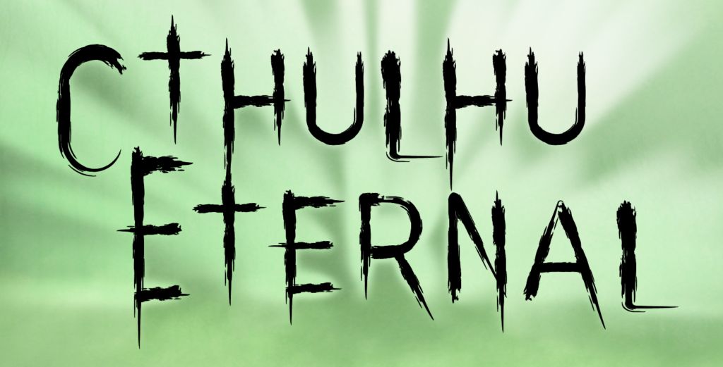 Cthulhu Eternal in a hand scrawled font on a cloudy green background